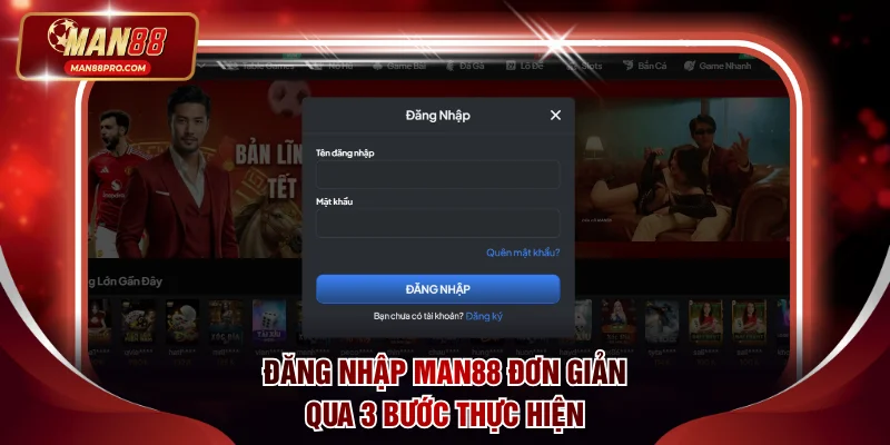 Đăng nhập MAN88 đơn giản qua 3 bước thực hiện