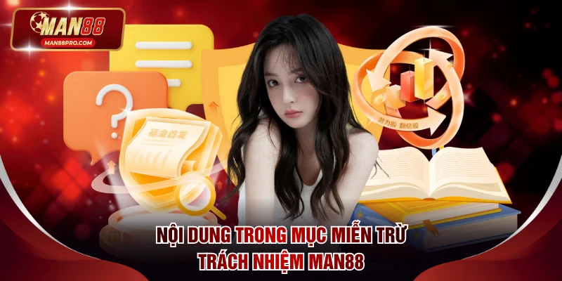 Những nội dung quan trọng trong mục miễn trừ trách nhiệm MAN88