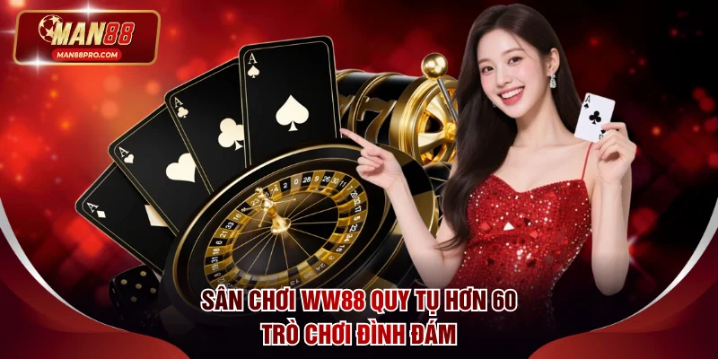Sân chơi WW88 quy tụ hơn 60 trò chơi đình đám