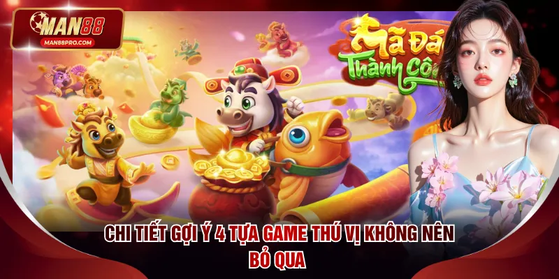 Chi tiết gợi ý 4 tựa game thú vị không nên bỏ qua 