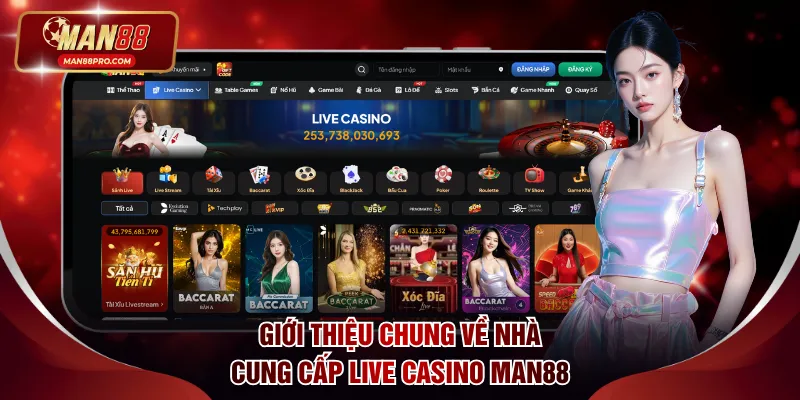 Giới thiệu chung về nhà cung cấp Live Casino MAN88