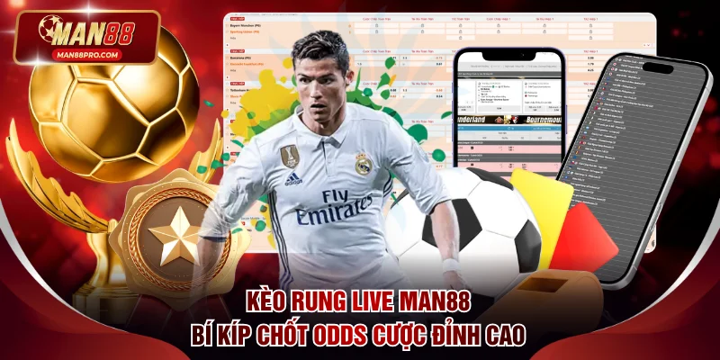 kèo rung live MAN88