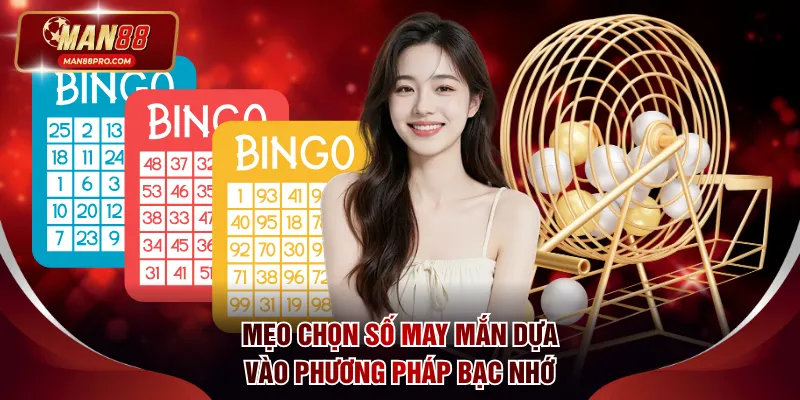 Mẹo chọn số may mắn dựa vào phương pháp bạc nhớ
