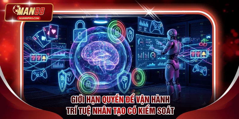 Giới hạn quyền để vận hành trí tuệ nhân tạo có kiểm soát