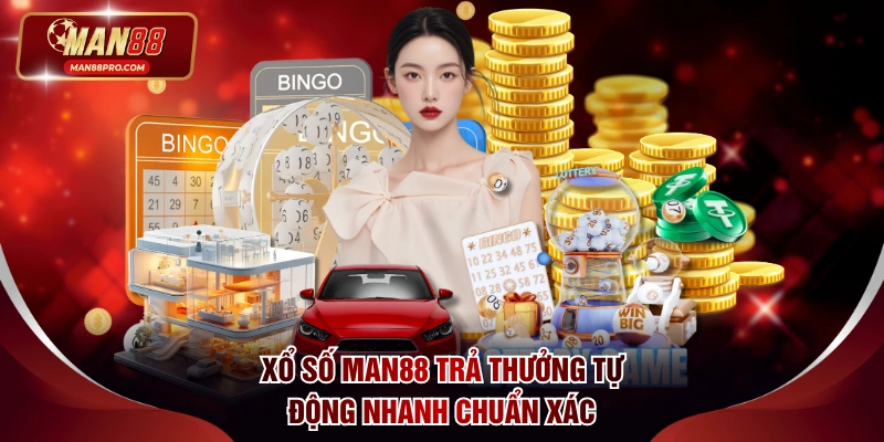 Xổ Số Man88 Trả Thưởng Tự Động